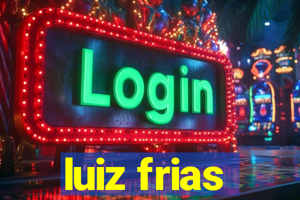 luiz frias